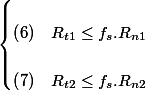 \begin{cases}
 \\ \left(6\right) & R_{t1}\leq f_{s}.R_{n1}\\
 \\ \left(7\right) & R_{t2}\leq f_{s}.R_{n2}
 \\ \end{cases}